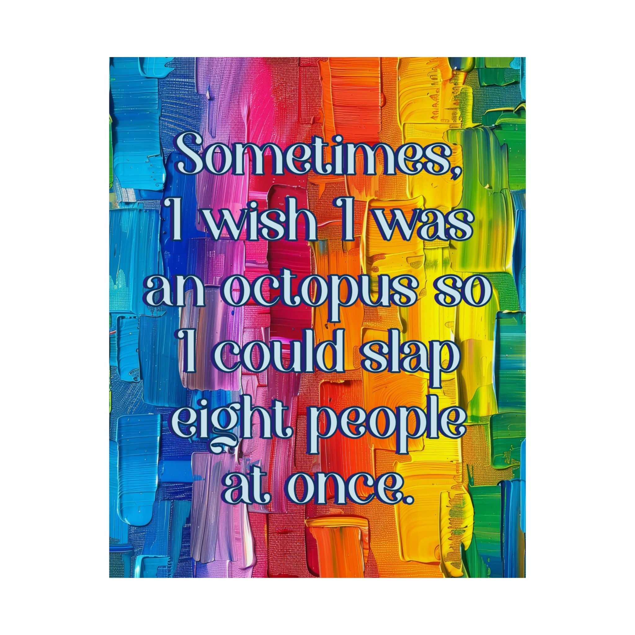 Bespattered Facade "I Wish I was an Octopus" Giclée Archival Matte Paper Prints