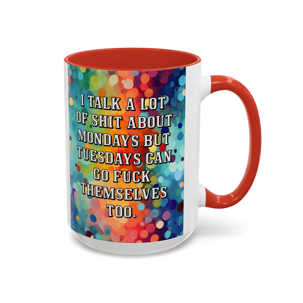 Bespattered Facade Tuesdays Can Go Fuck Themselves Colorful Rainbow Mugs | Eight Colors | 11oz or 15oz