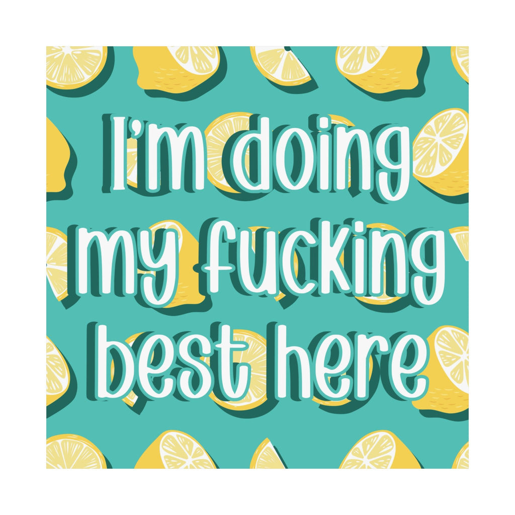 Bespattered Facade "Doing My F*cking Best Here" Giclée Archival Matte Paper Prints