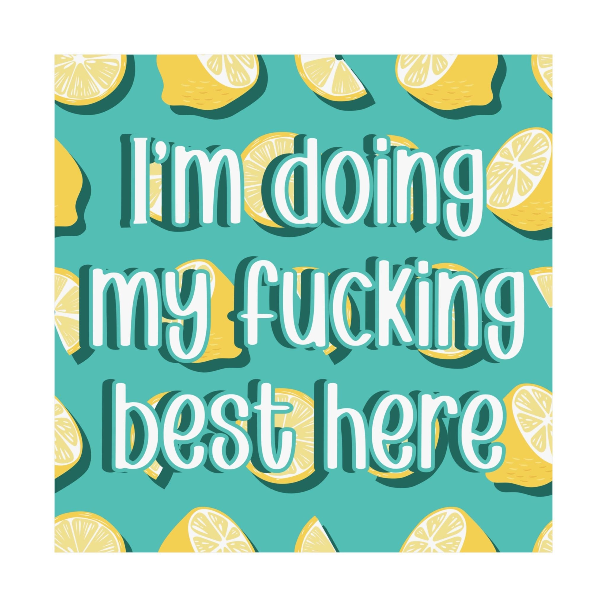 Bespattered Facade "Doing My F*cking Best Here" Giclée Archival Matte Paper Prints