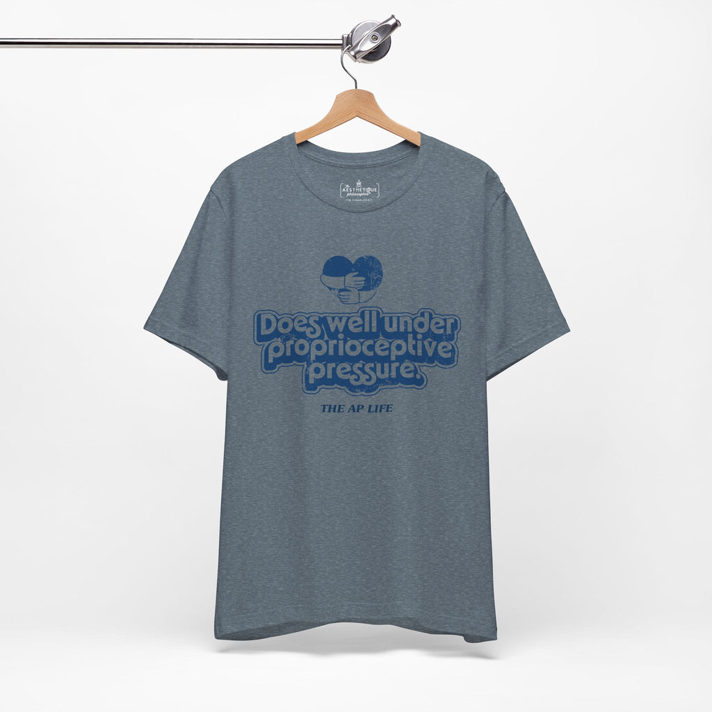 Does Well Under Proprioceptive Pressure - Sensory Input - Adult Unisex Jersey Tee