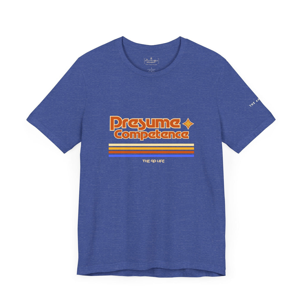 Presume Competence - Adult Unisex Jersey Tee