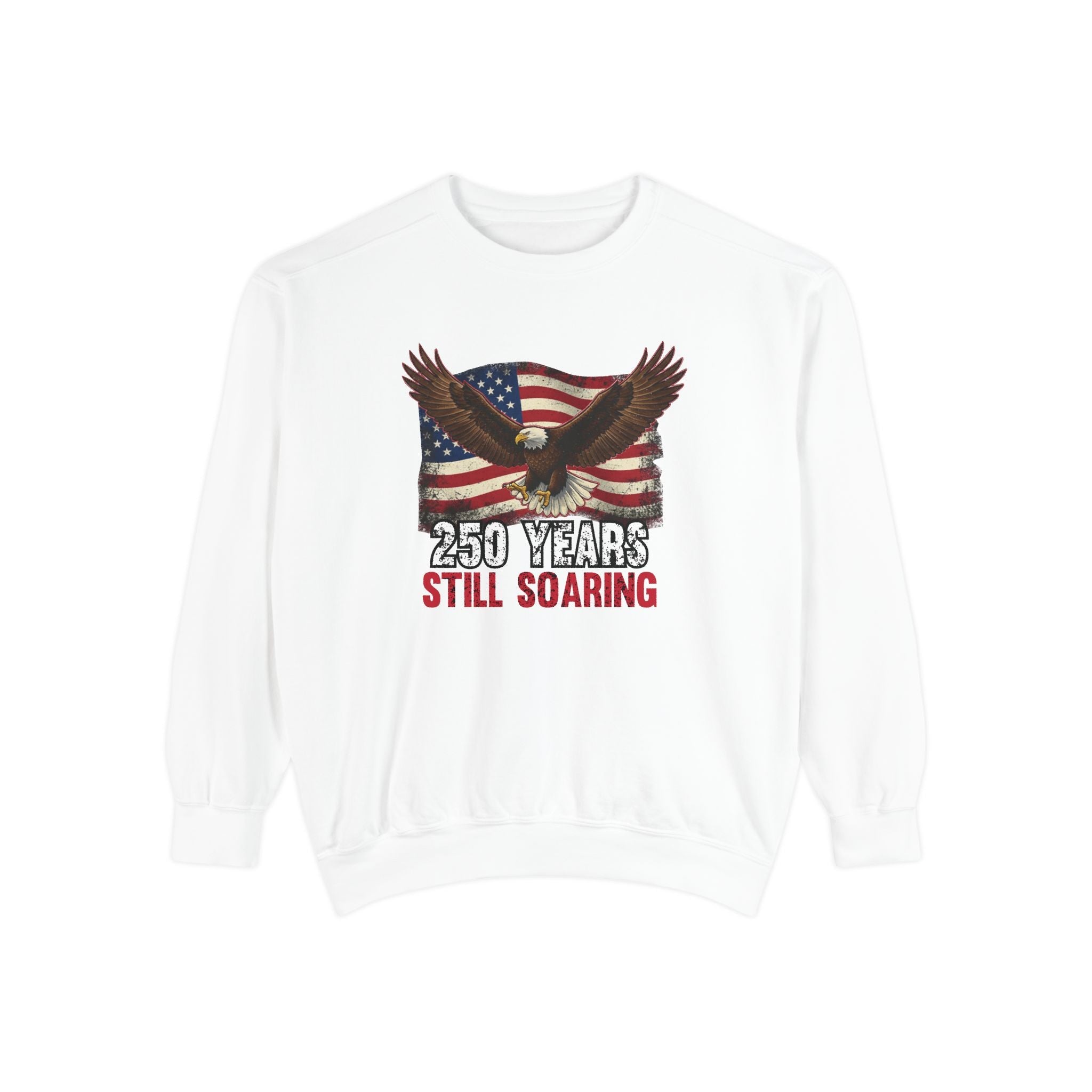 America 250 – Still Soaring Happy Birthday USA Sweatshirt