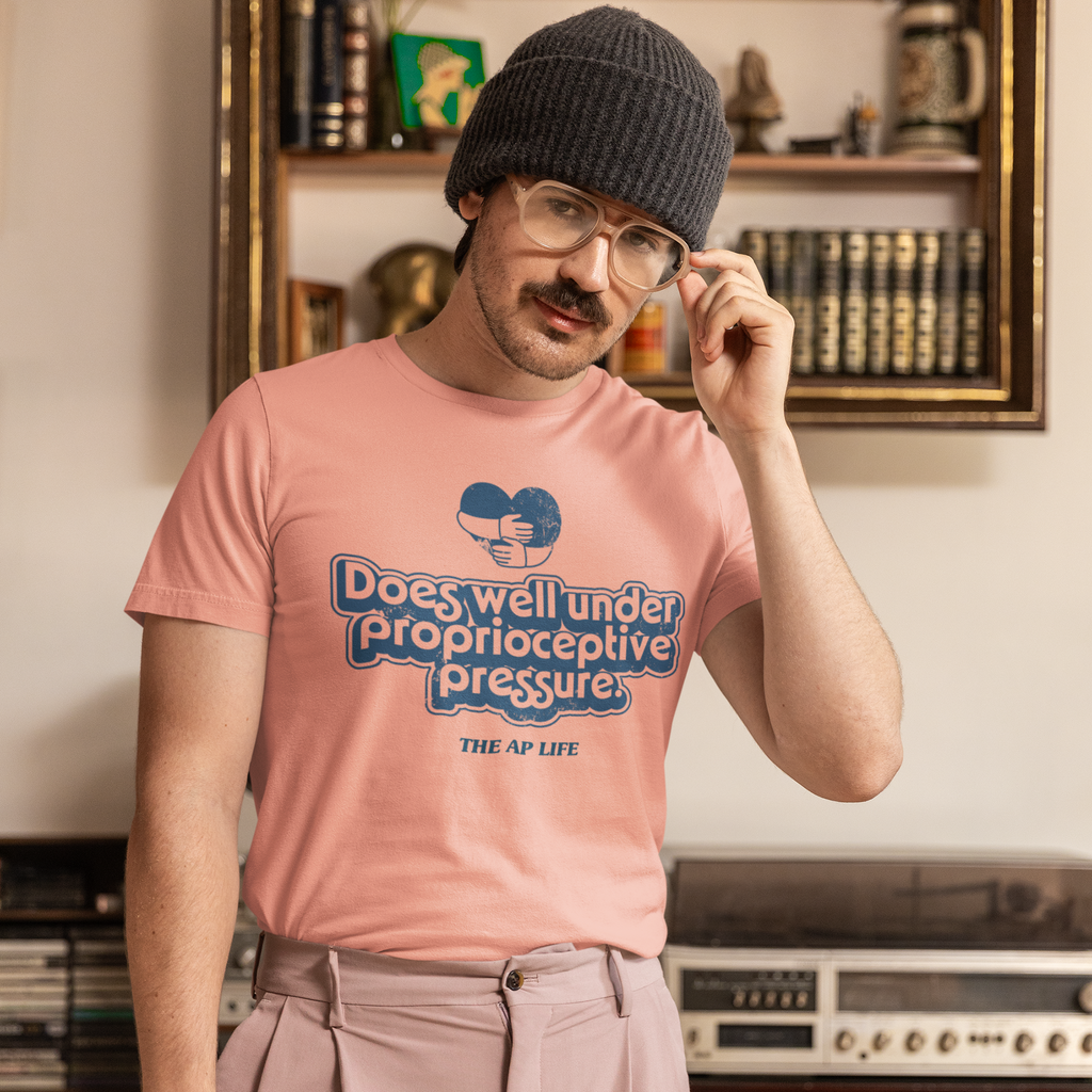 Does Well Under Proprioceptive Pressure - Sensory Input - Adult Unisex Jersey Tee
