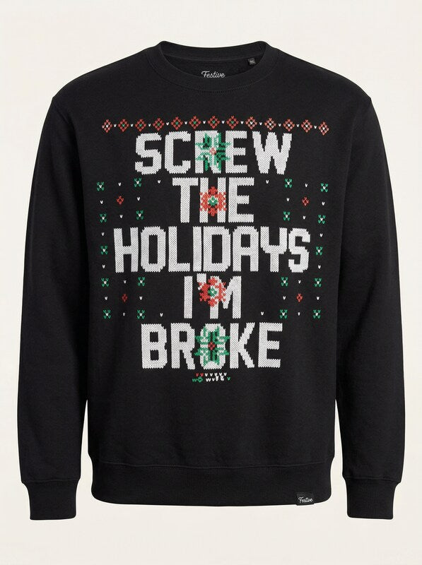 Freeze Mens Screw The Holidays Im Broke Ugly Christmas Sweatshirt, Size Medium